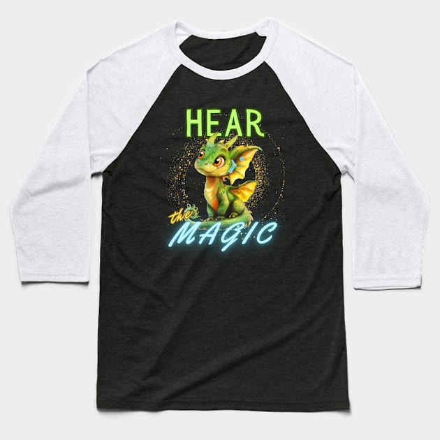 Hear the Magic | Cochlear Implant | Deaf | Hearing Loss Baseball T-Shirt by RusticWildflowers